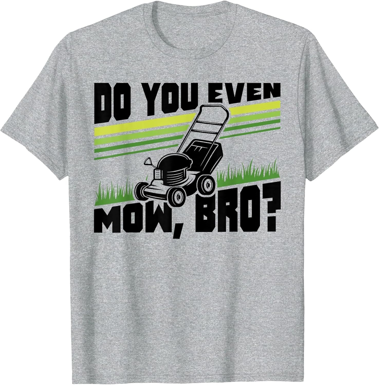 Do You Even Mow Bro Lawn Mower Mowing Funny