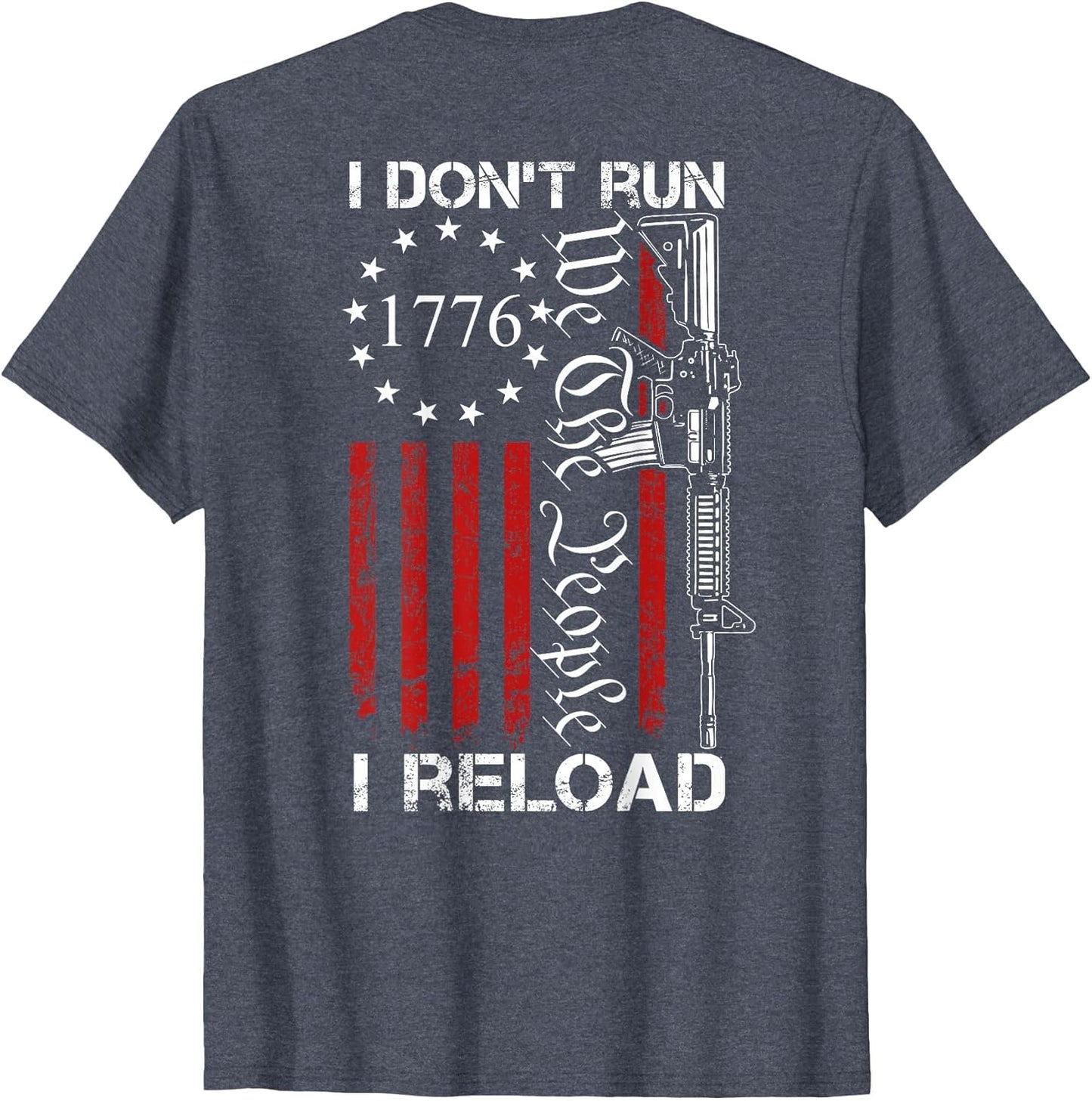 I Don't Run I Reload - We The People Funny AR15 (ON Back)
