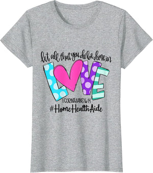 Let All That You Do Be Done in Love Home Health Aide