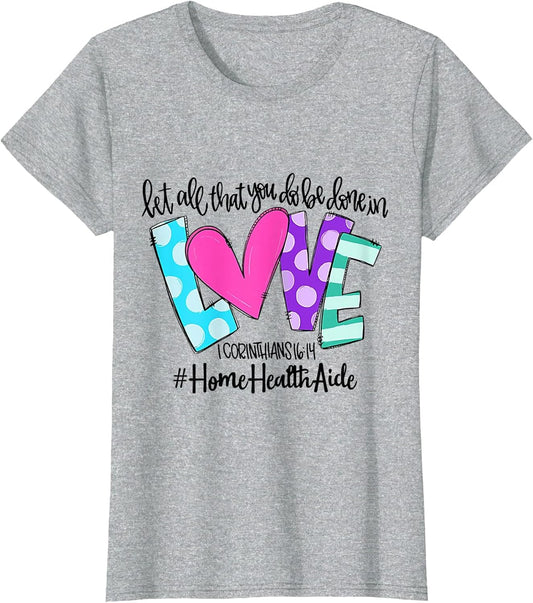Let All That You Do Be Done in Love Home Health Aide