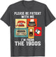 Please Be Patient with Me I'm from The 1900s Funny Vintage