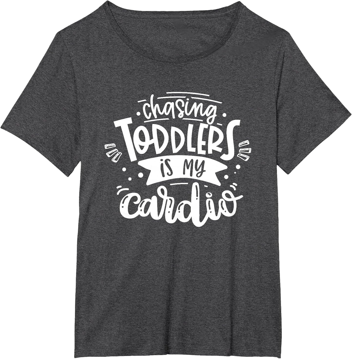 Chasing Toddlers is My Cardio #Momlife Funny Motherhood