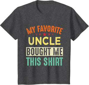 My Favorite Uncle Gave Me This Shirt for Nephew Niece
