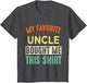 My Favorite Uncle Gave Me This Shirt for Nephew Niece