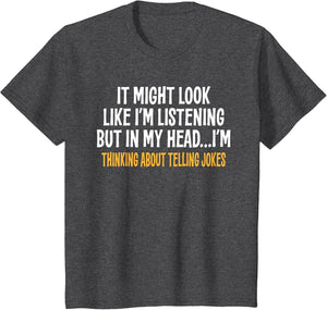 in My Head I'm Thinking About Telling Jokes Funny Sarcastic