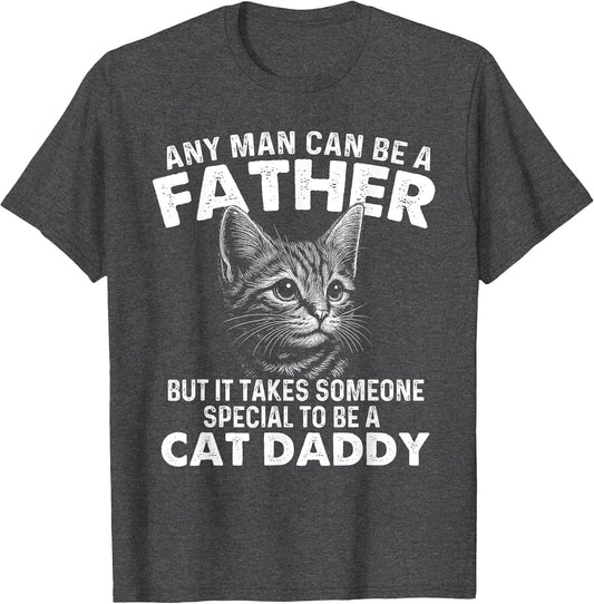 Any Man Can Be A Father - Cat Dad Kitten Owner Kitty