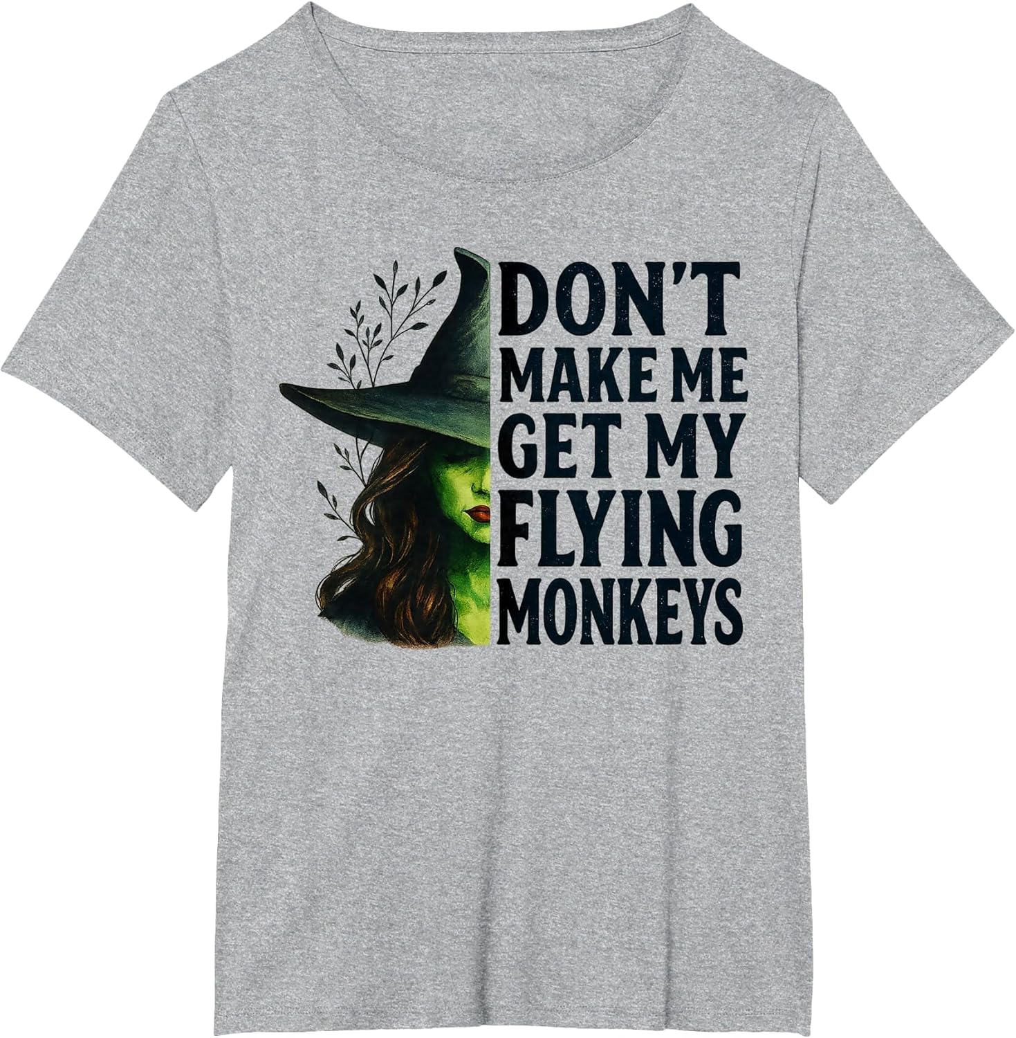 Don't Make Me Get My Flying Monkeys Funny Witch Halloween