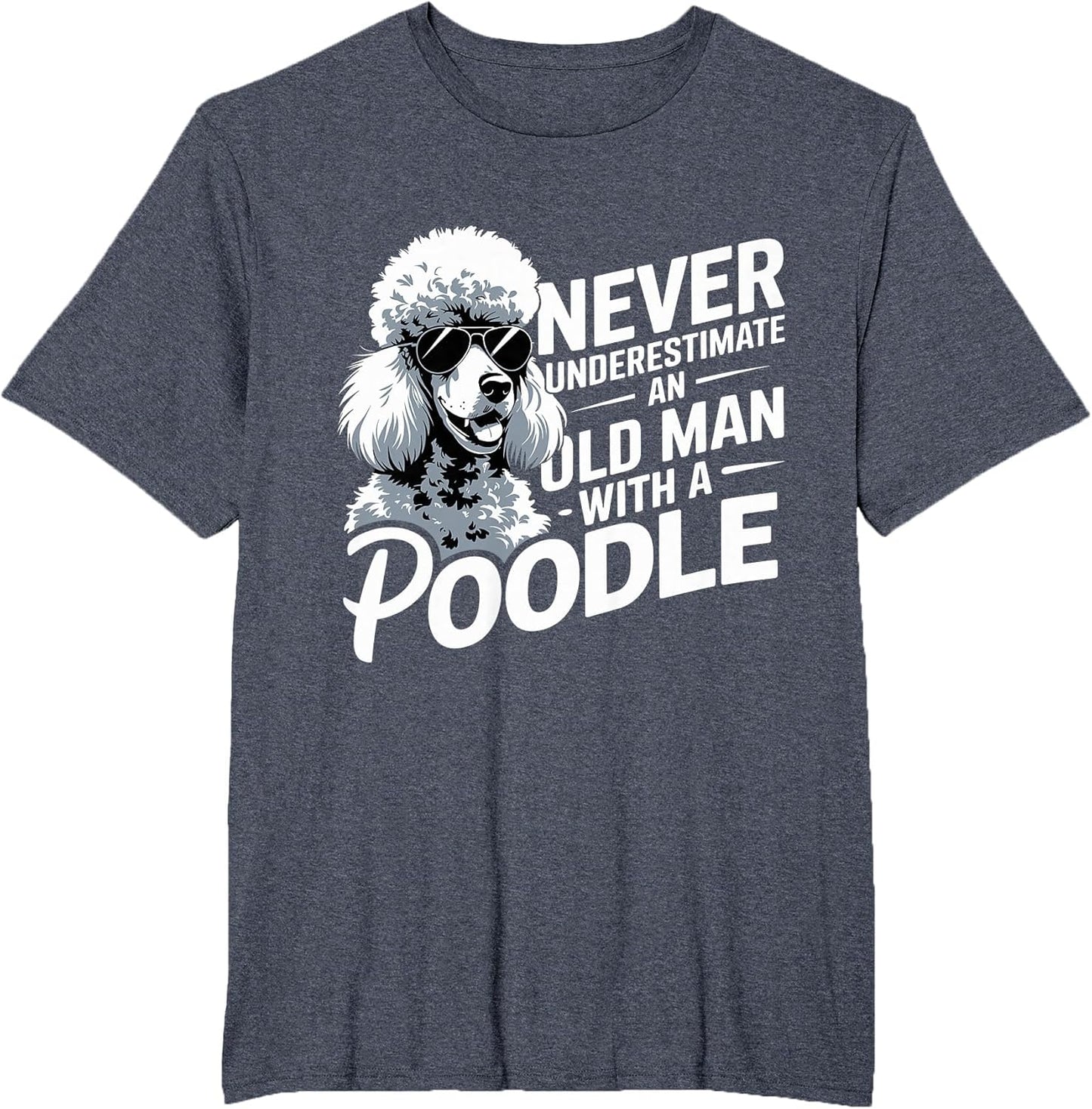 Cool Never Underestimate an Old Man with A Poodle