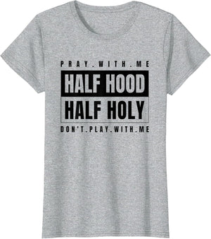 Half Hood Half Holy - Pray with Me Don't Play with Me