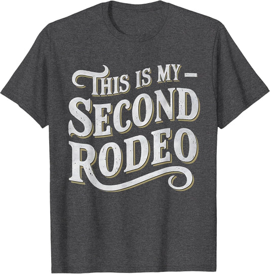 This is My Second Rodeo Funny Sarcastic