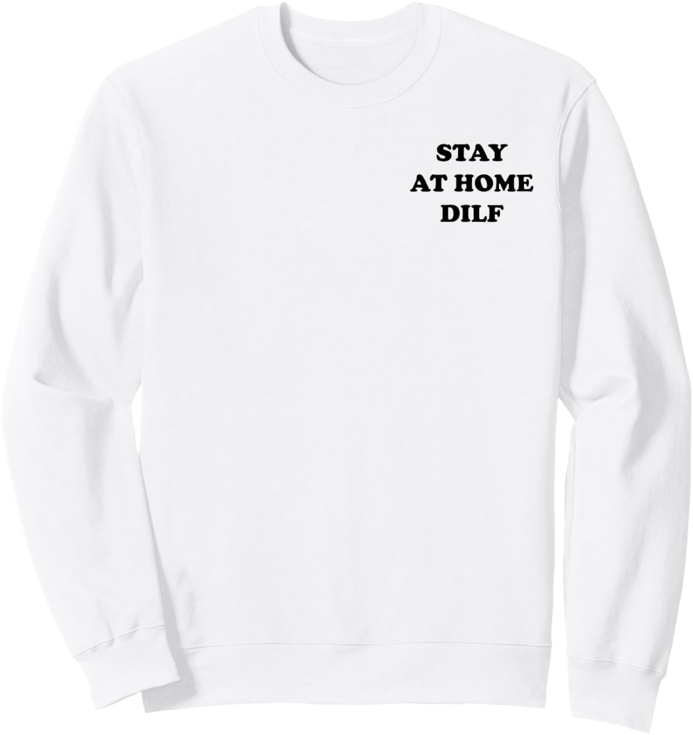 Stay at Home DILF Funny Cute Dad Sweatshirt - Sweatshirt | White
