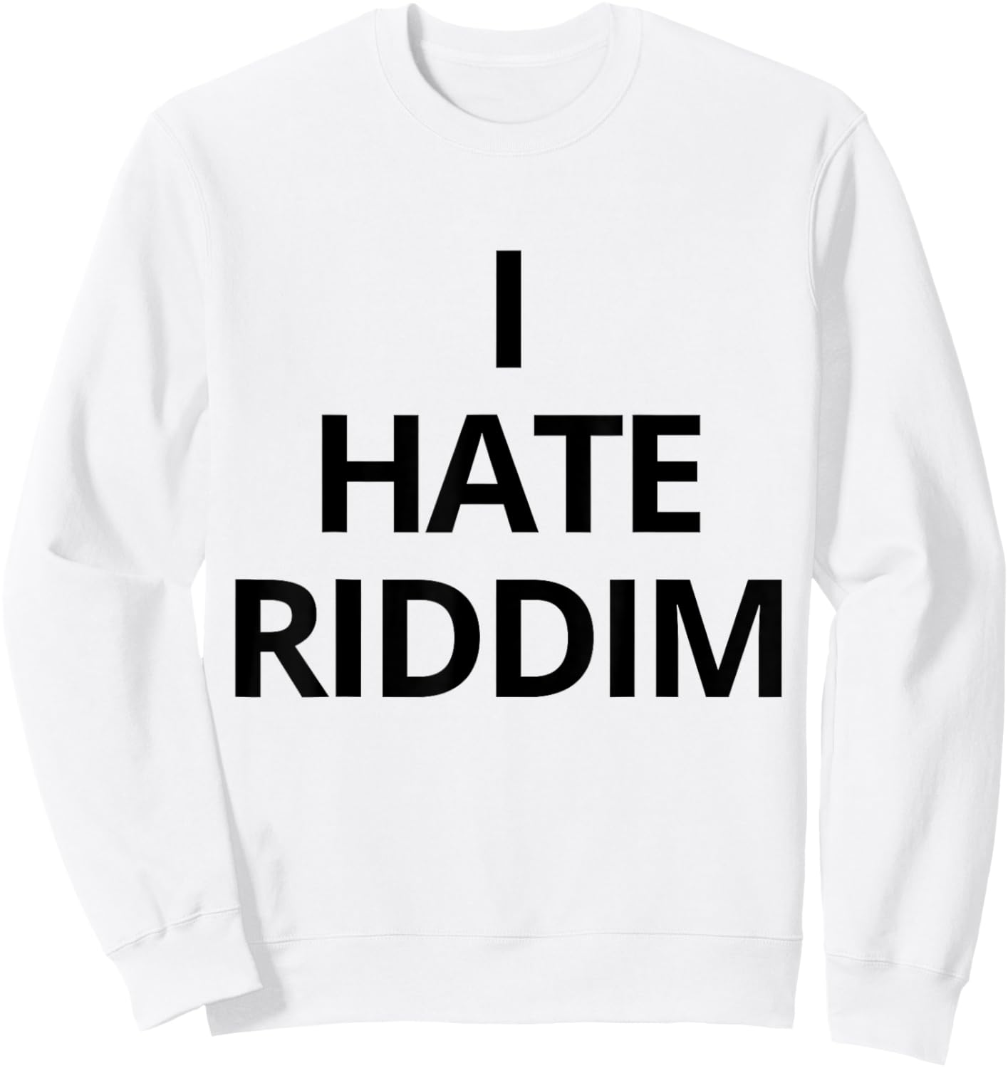 I Hate Riddim Sweatshirt - Sweatshirt | White