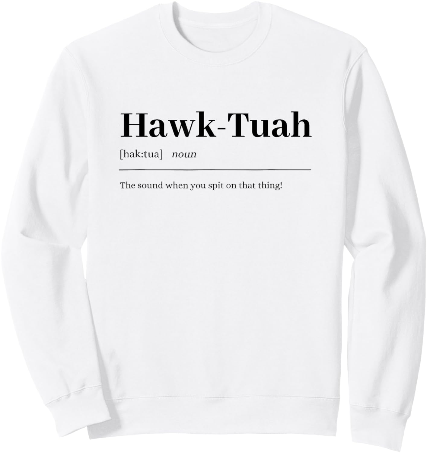Hawk-Tuah | sound spit on that thing fun girl viral quote Sweatshirt - Sweatshirt | White