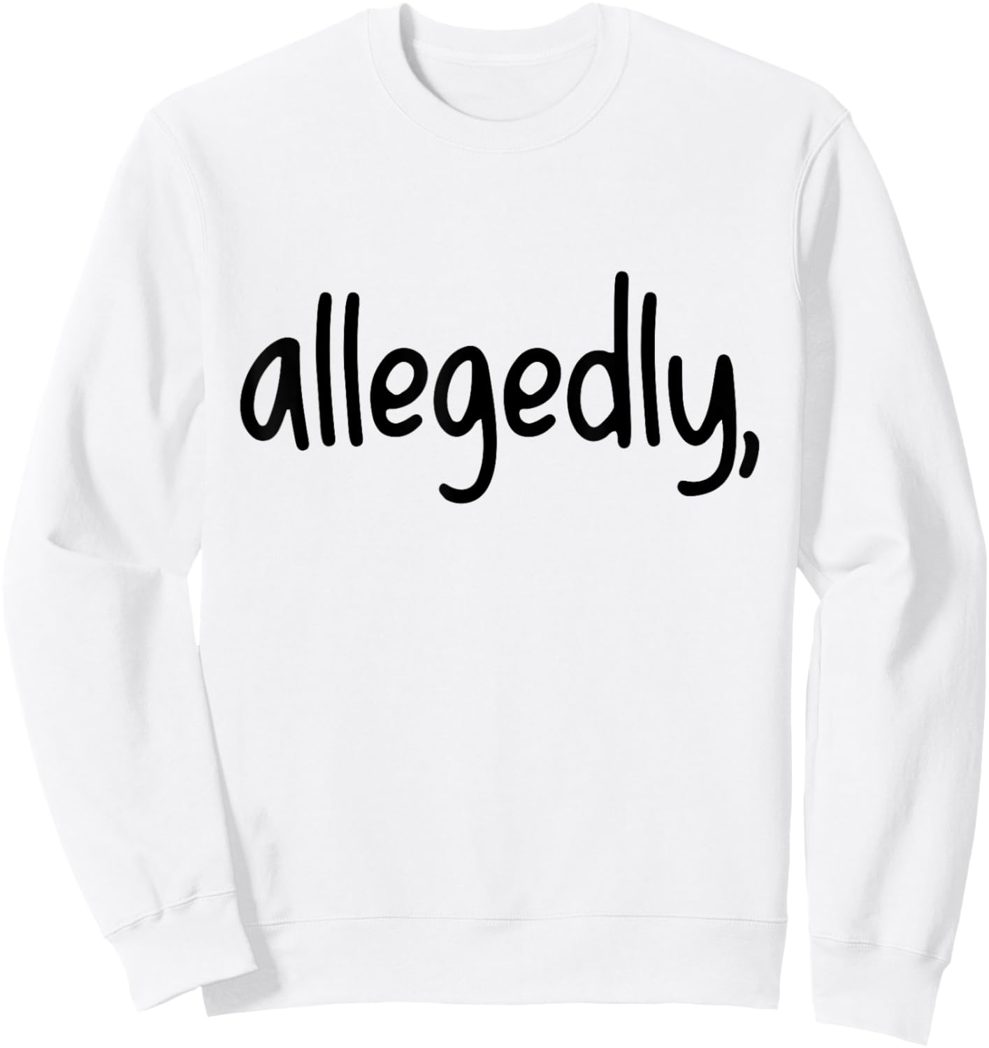Funny Allegedly Gifts for Paralegals Lawyers Apparel Law Sweatshirt - Sweatshirt | White