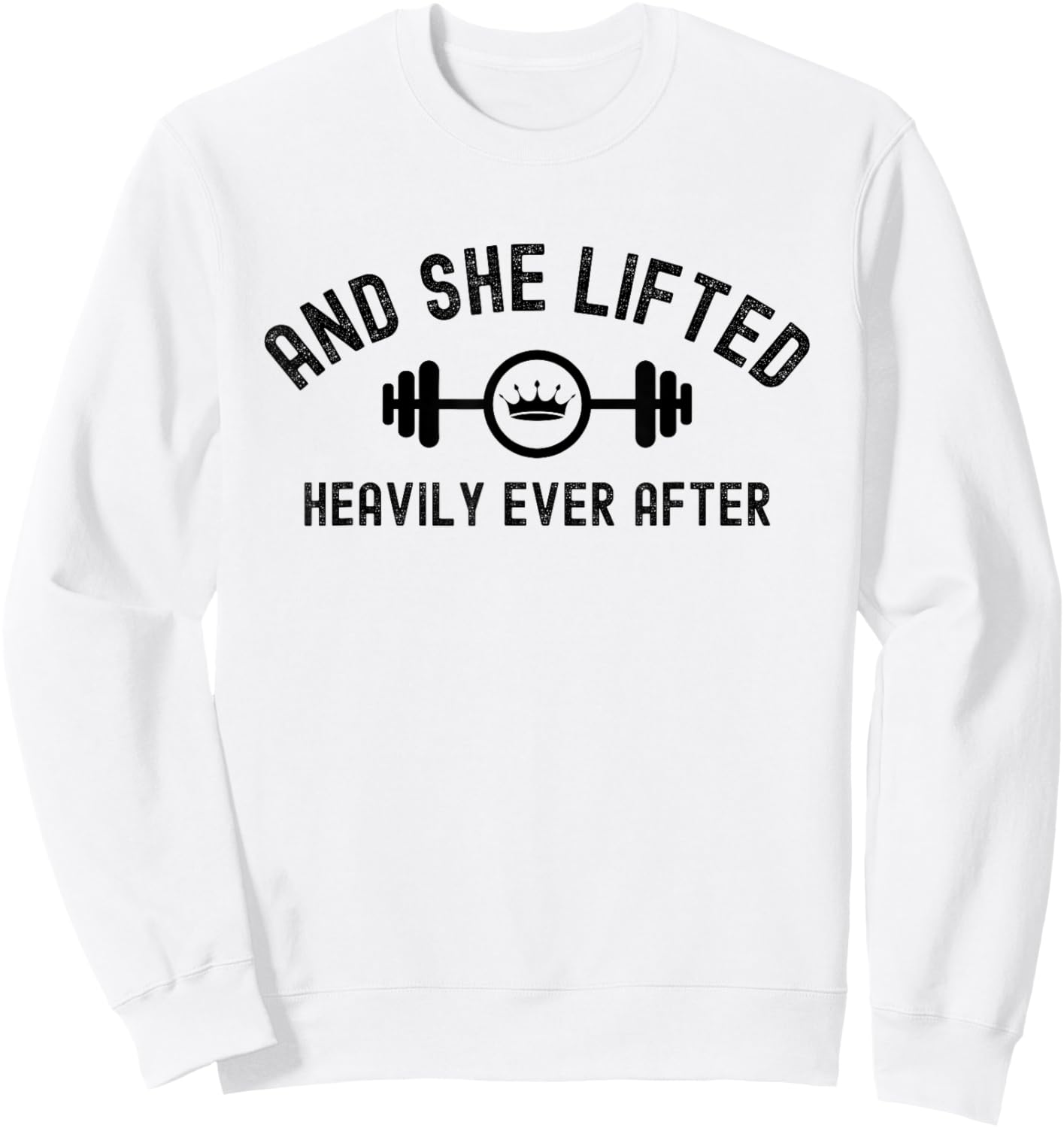 And She Lifted Heavily Ever After, Cute Fitness Sweatshirt - Sweatshirt | White