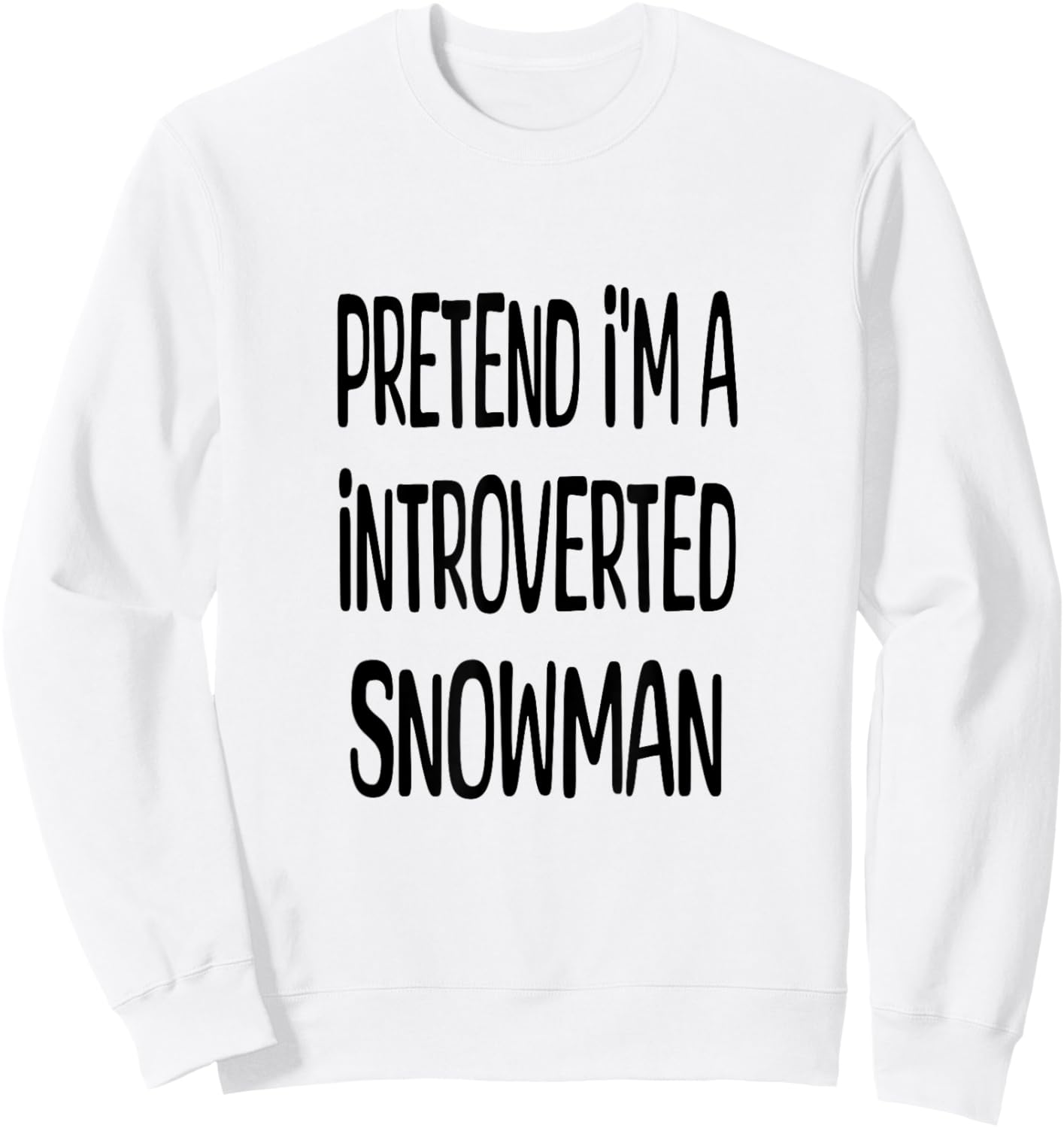 Pretend I'm A Introverted Snowman - Lazy Halloween Costume Sweatshirt - Sweatshirt | White