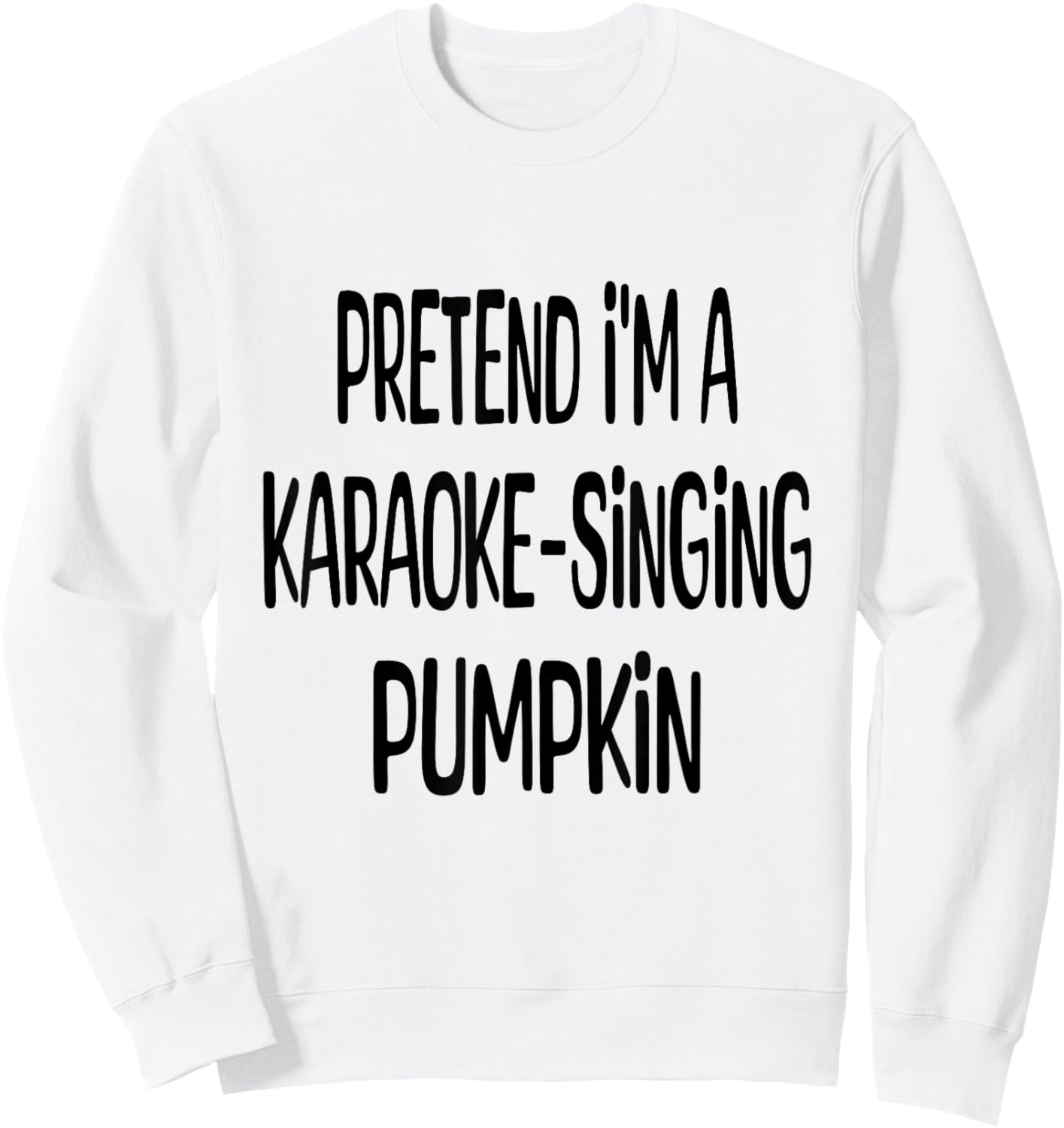 Pretend I'm A Karaoke Singing Pumpkin Lazy Halloween Costume Sweatshirt - Sweatshirt | White