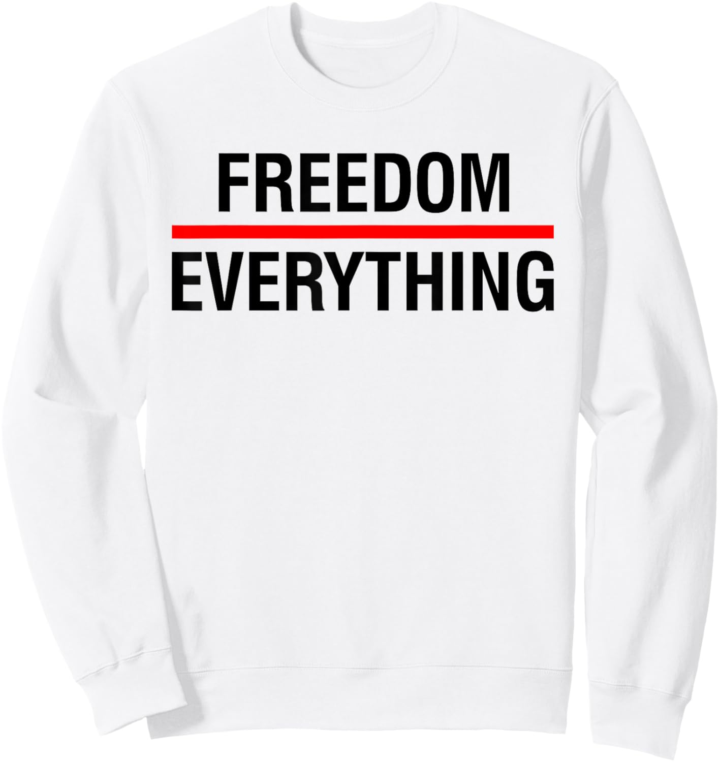 Freedom Over Everything - Political USA Patriotic Statement Sweatshirt - Sweatshirt | White