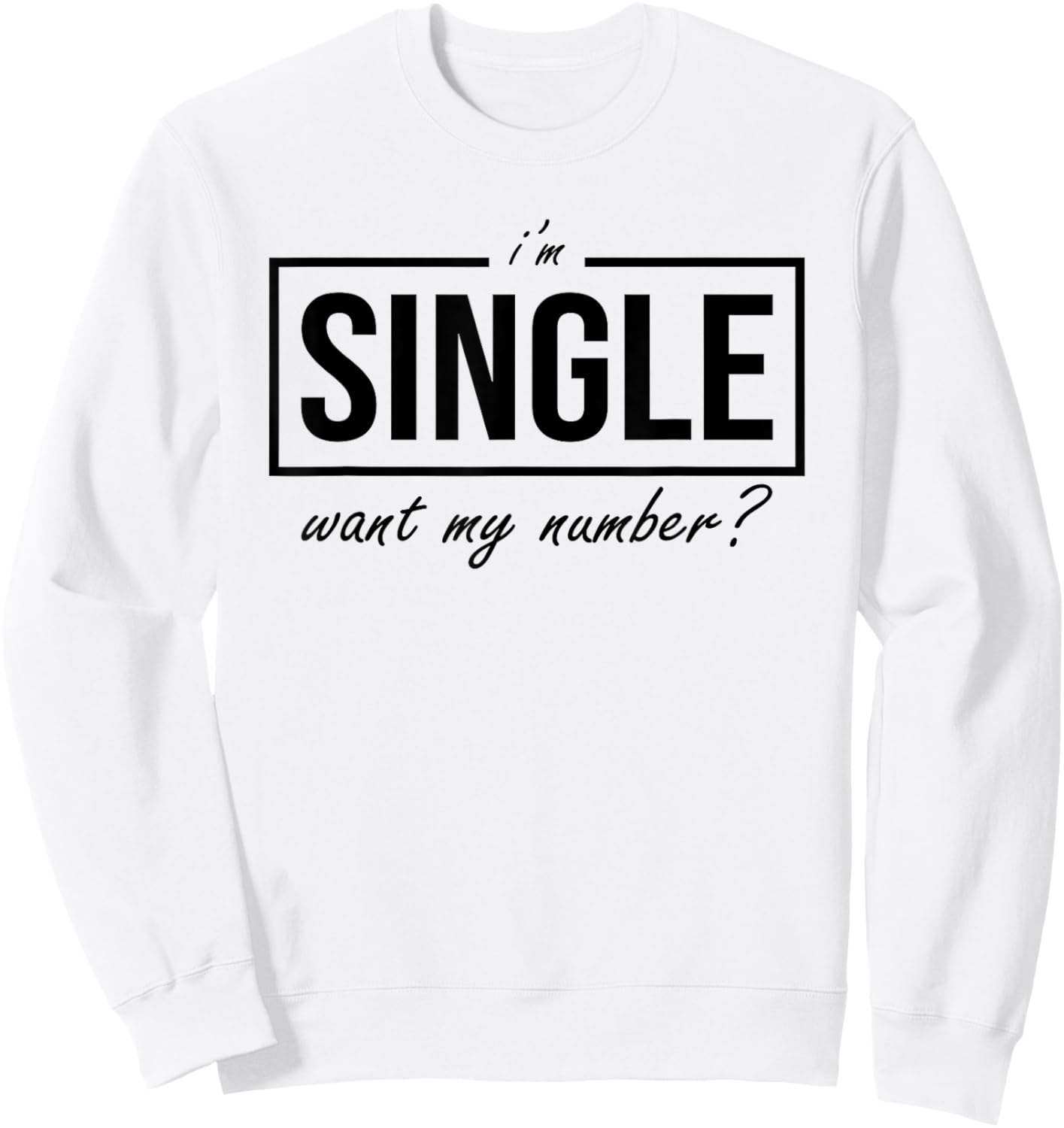 Funny I Am Single Want My Number Sweatshirt - Sweatshirt | White