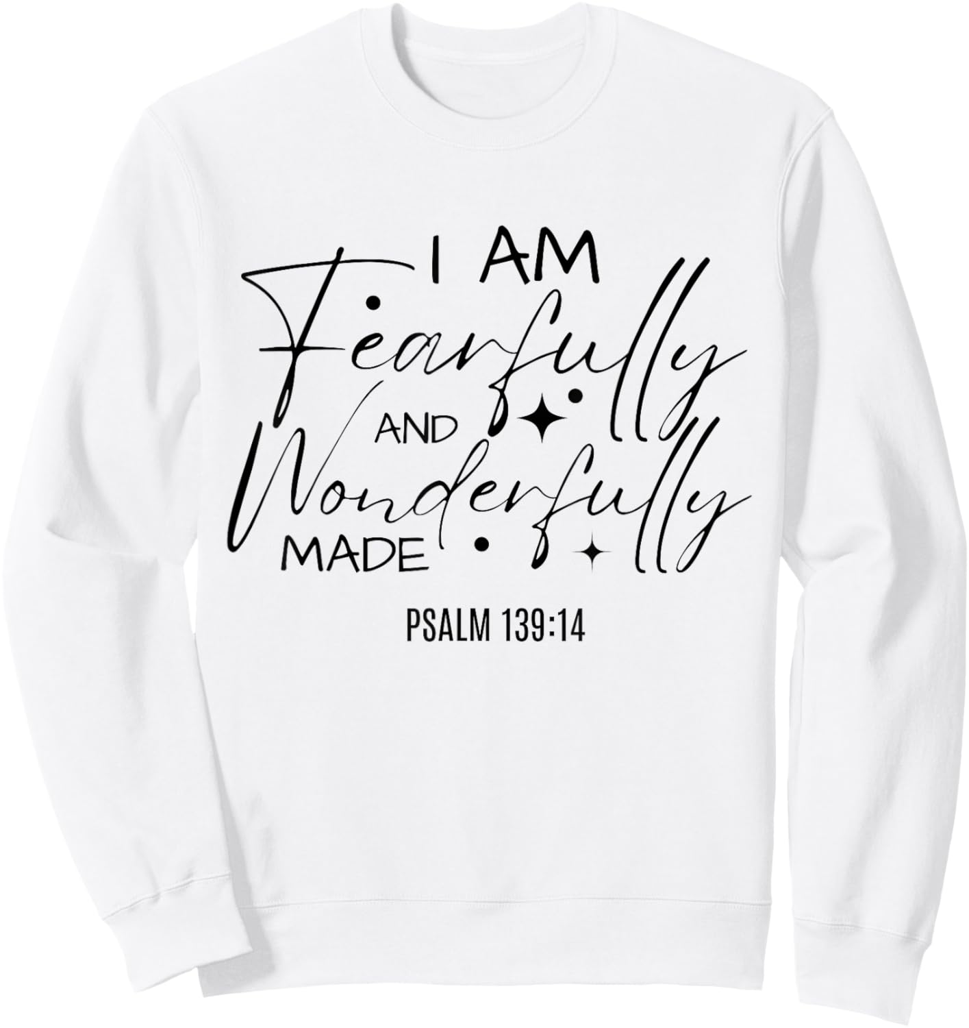 I Am Fearfully And Wonderfully Made Bible Christian Quote Sweatshirt - Sweatshirt | White