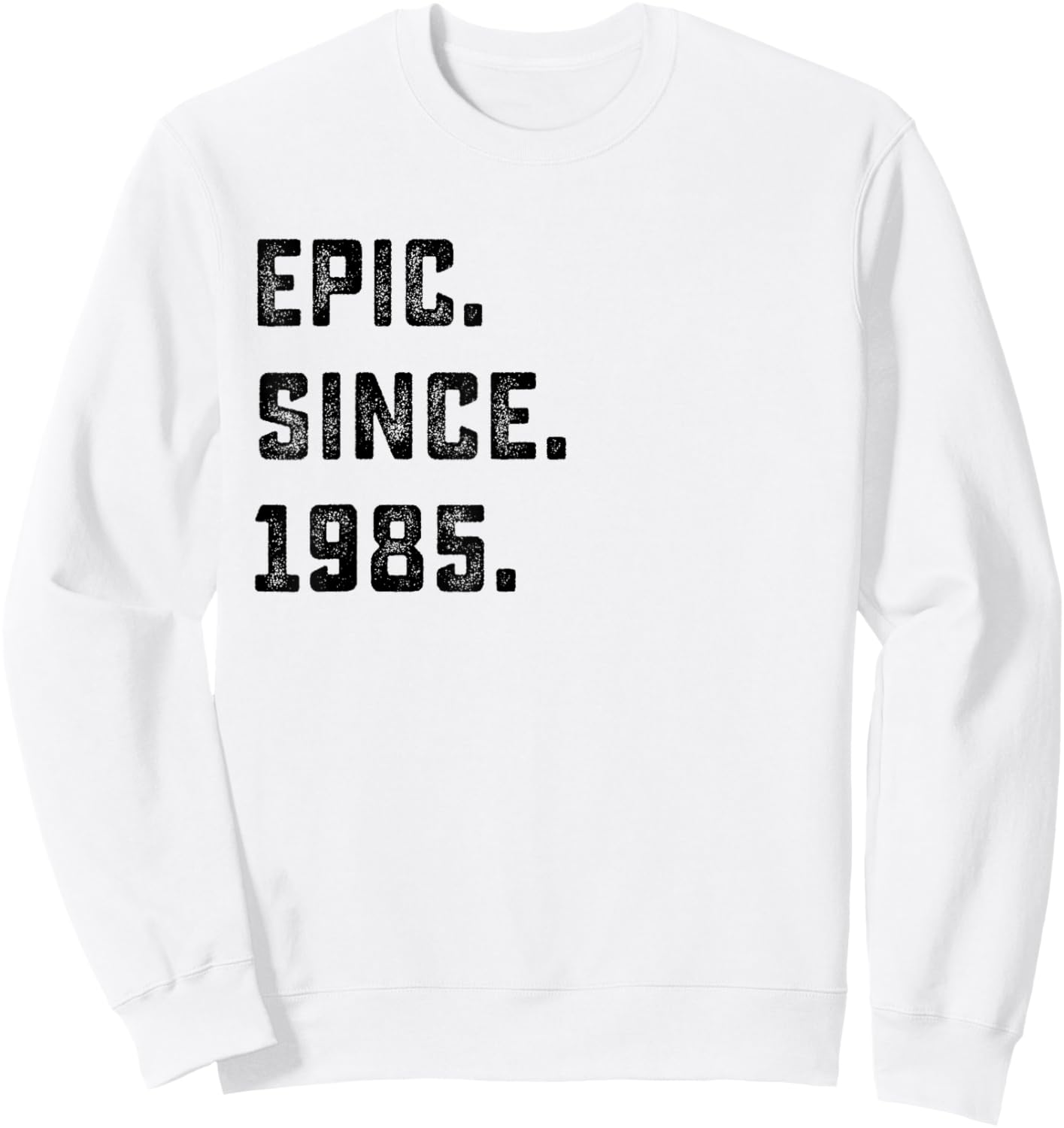 Epic Since 1985 40th Birthday For 40 Years Old Sweatshirt - Sweatshirt | White