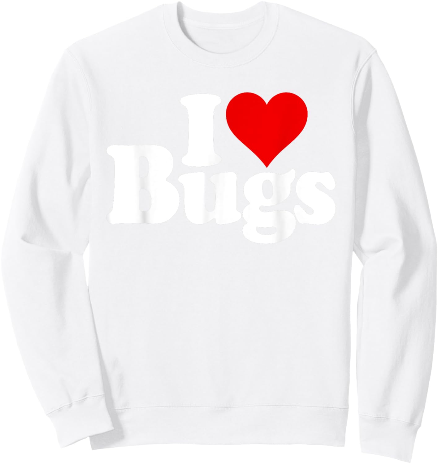 I Love Heart Bugs Insects Entomology Sweatshirt - Sweatshirt | White