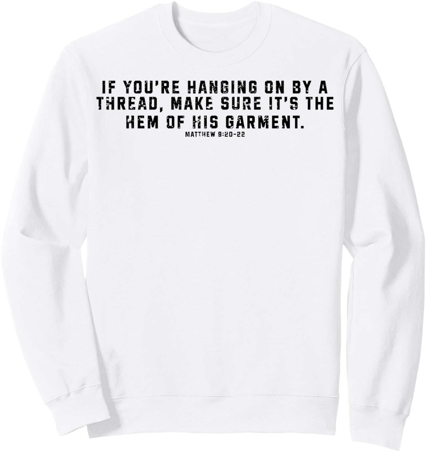 If You're Hanging On By A Thread Make Sure It's The Hem Sweatshirt - Sweatshirt | White