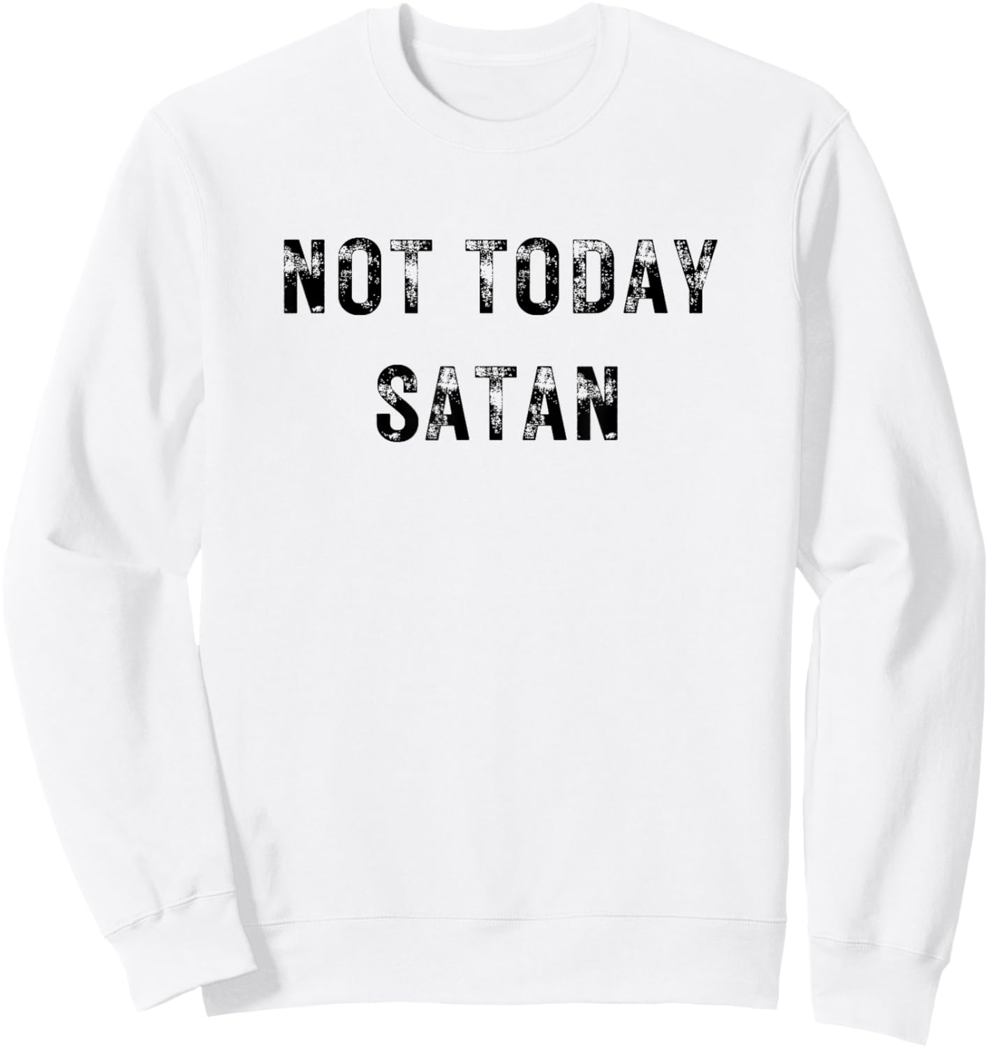 Not Today Satan Funny Graphic Sweatshirt - Sweatshirt | White