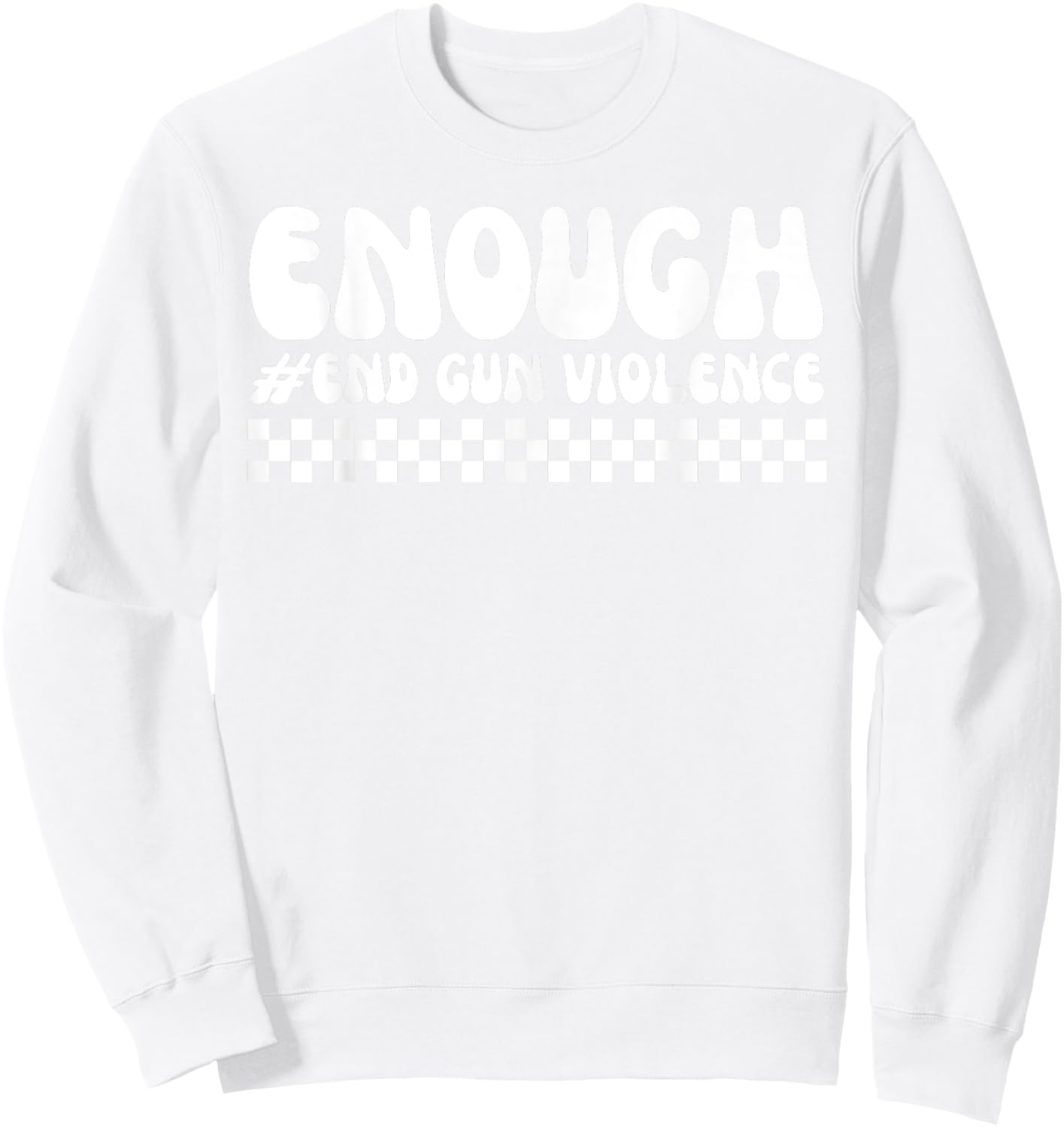 Enough End Gun Violence Awareness Day Wear Orange Sweatshirt - Sweatshirt | White