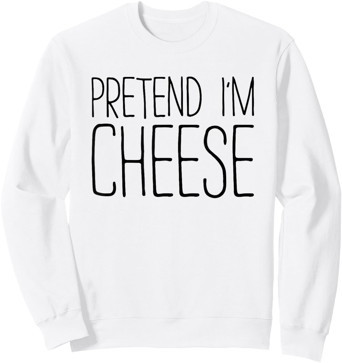 Pretend I'm Cheese Shirt Adult Kids Men Women Cheese Costume Sweatshirt - Sweatshirt | White