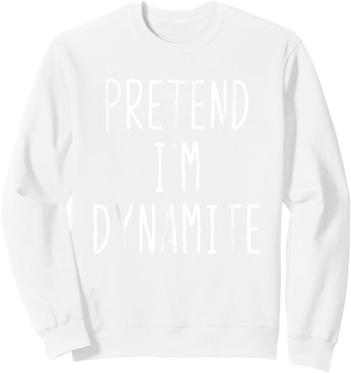 Pretend I'm A Dynamite Costume Halloween Lazy Adult Kids Sweatshirt - Sweatshirt | White