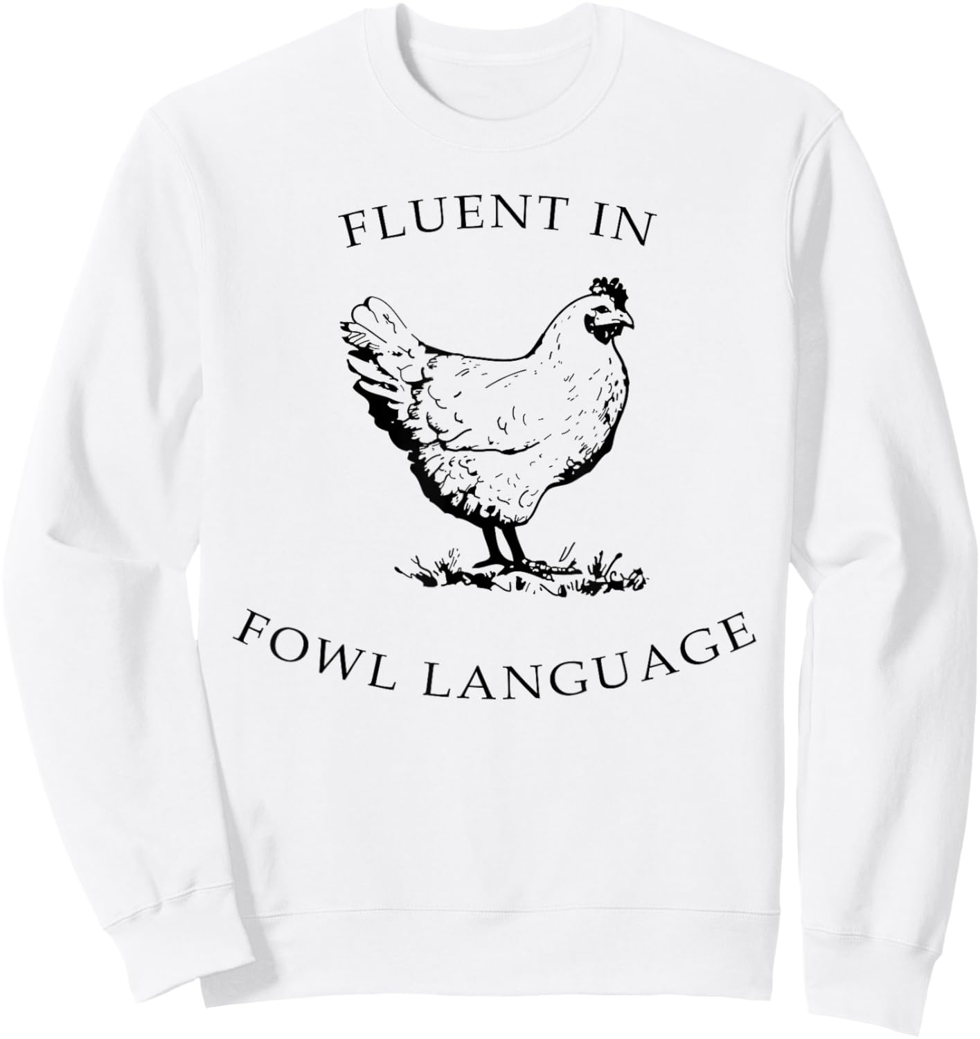 Fluent In Fowl Language Funny Chicken Lovers Father’s Day Sweatshirt - Sweatshirt | White