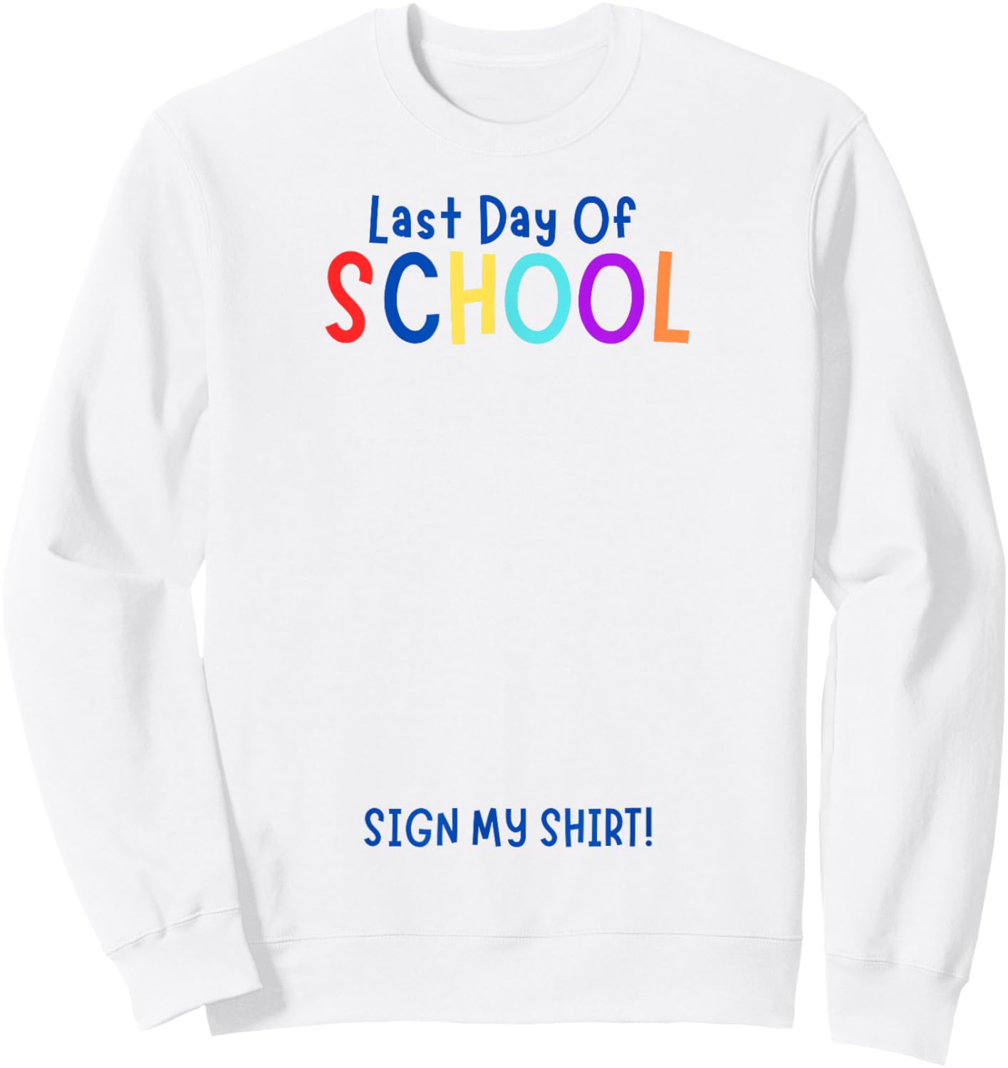 Sign My Shirt-Last Day Of School, End Of Year Gifts, Kids Sweatshirt - Sweatshirt | White