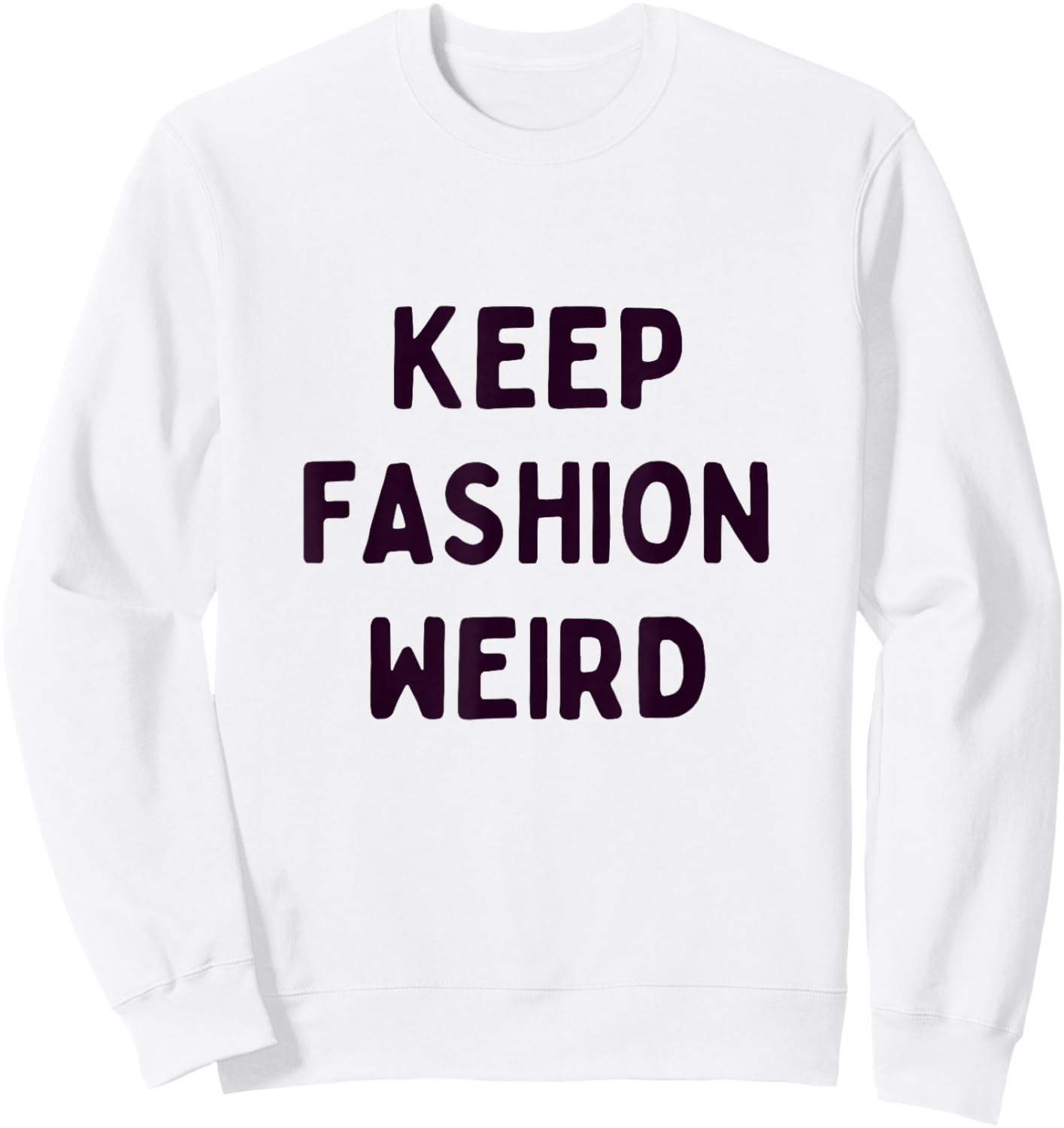 Keep Fashion Weird Zitat für Trendsetter, Künstler und Stil Sweatshirt - Sweatshirt | White