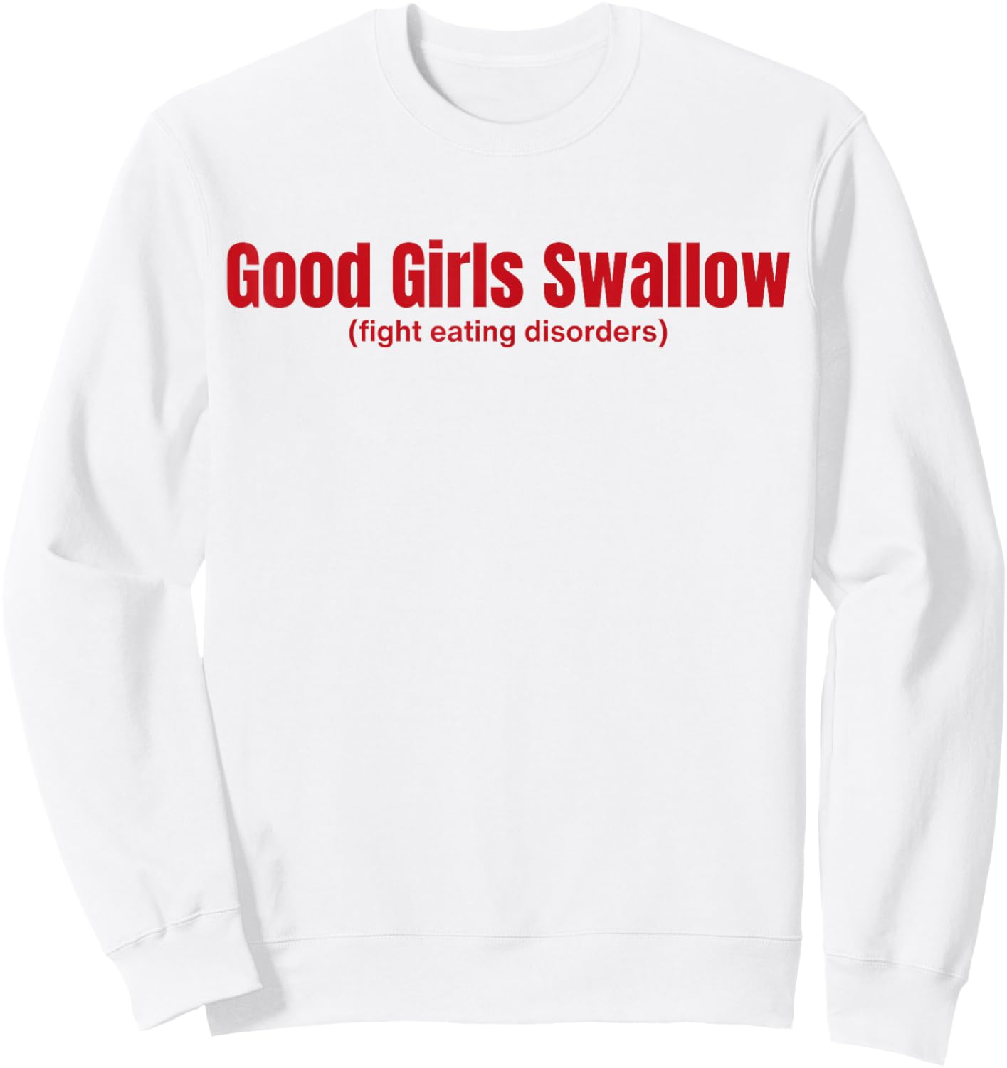 Good Girls Swallow Fight Eating Disorders Sweatshirt - Sweatshirt | White