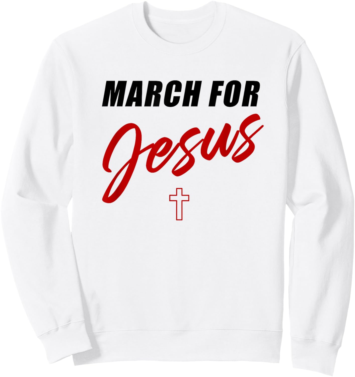 March for Jesus – Christian Faith Church Celebration Walk Sweatshirt - Sweatshirt | White