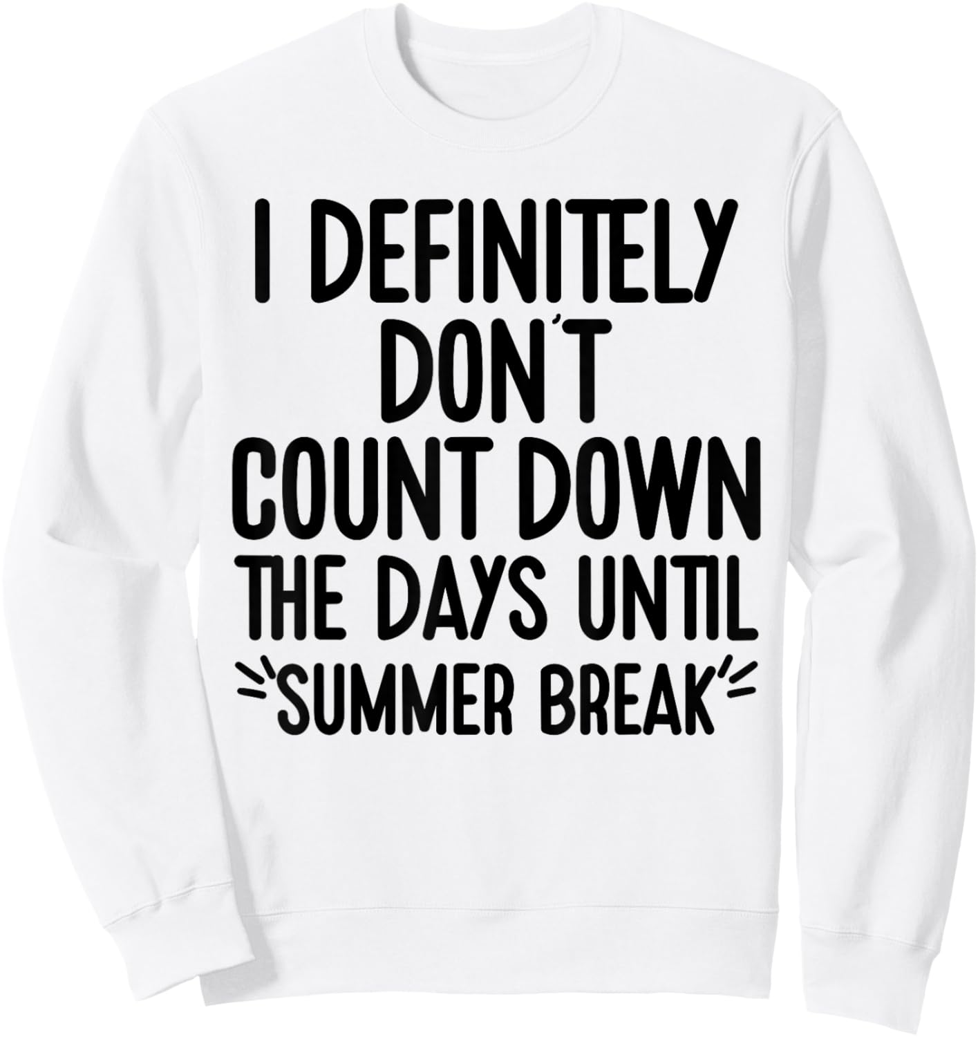 I Definitely Don't Count Down Summer Break White Lie Party Sweatshirt - Sweatshirt | White