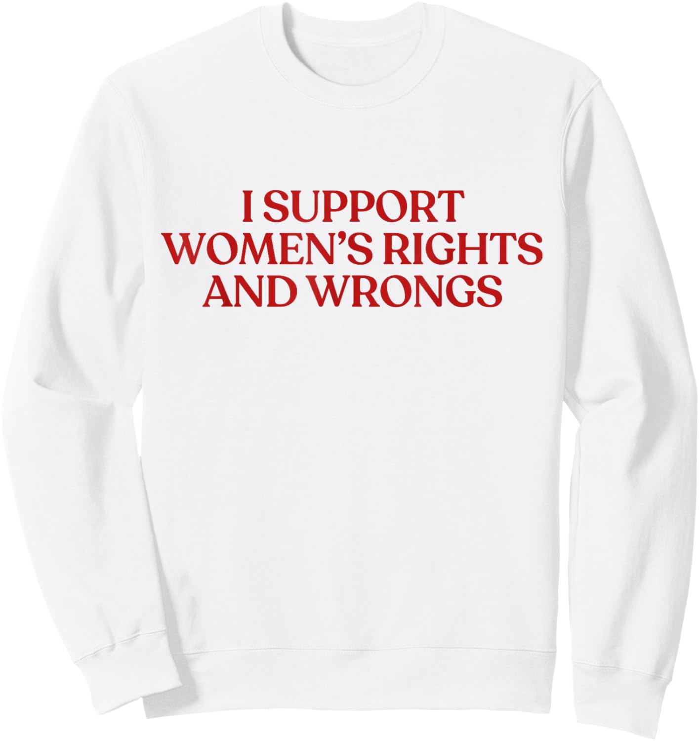 I Support Women's Rights and Wrongs Y2K Aesthetic Sweatshirt - Sweatshirt | White