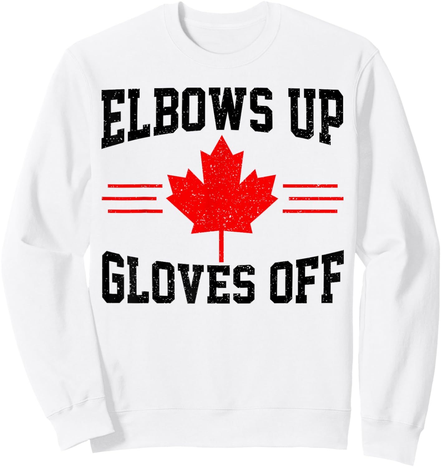 Elbows Up Gloves Off Canada Flag Hockey Fighter Funny Sweatshirt - Sweatshirt | White