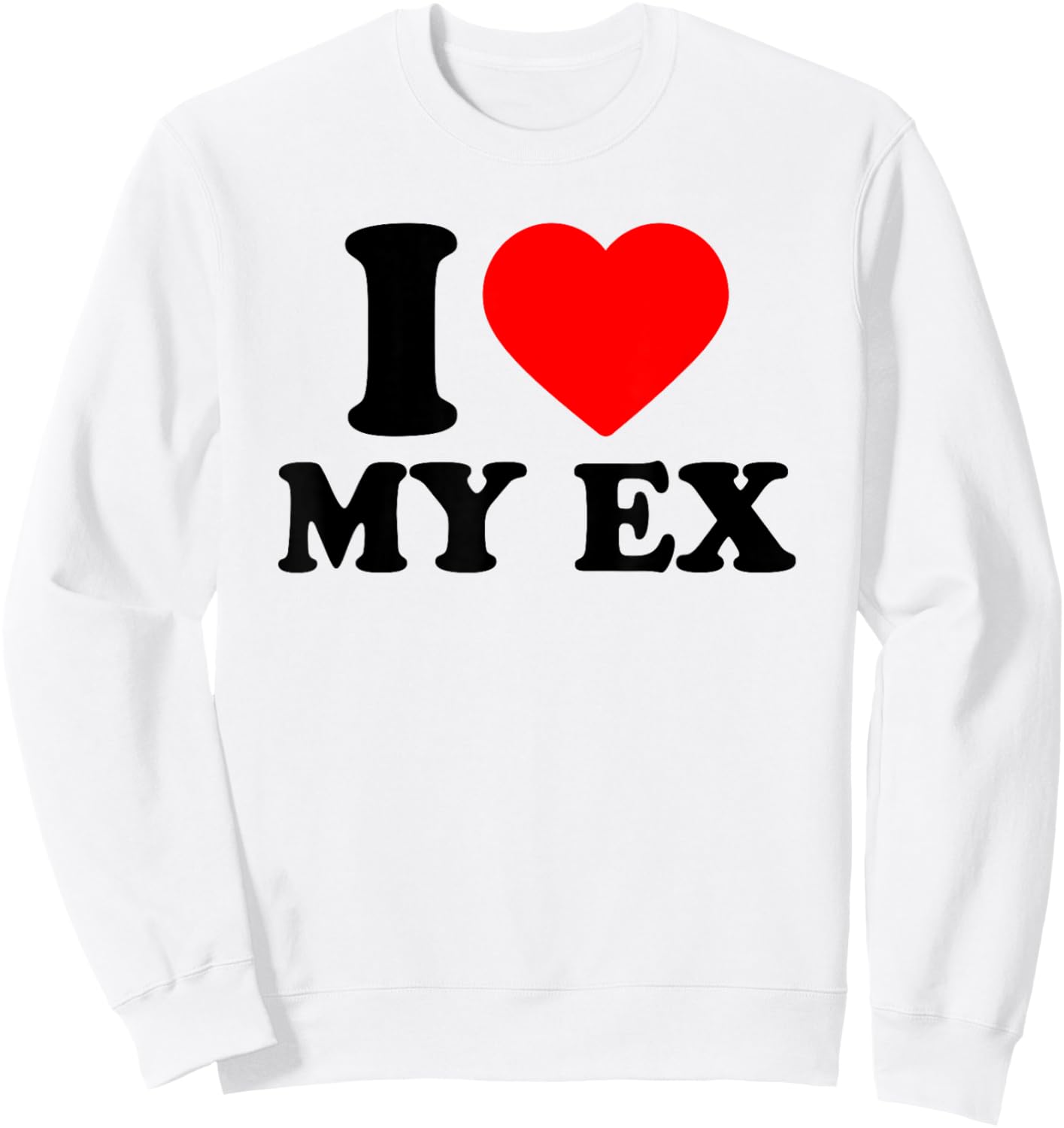 I Love My Ex · I Heart My Ex Sweatshirt - Sweatshirt | White