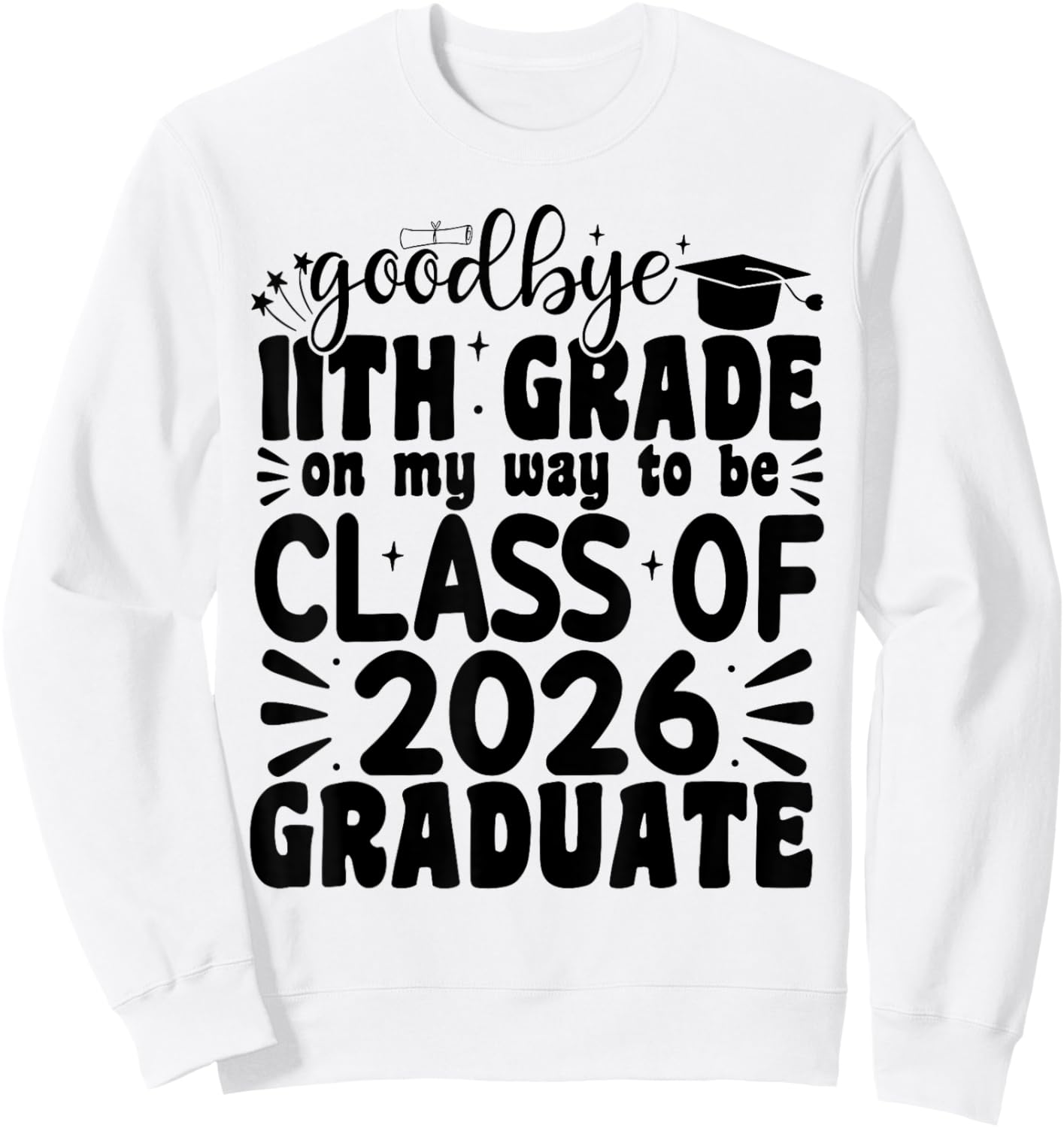 Goodbye 11th Grade Class Of 2026 Graduate Last Day Of School Sweatshirt - Sweatshirt | White