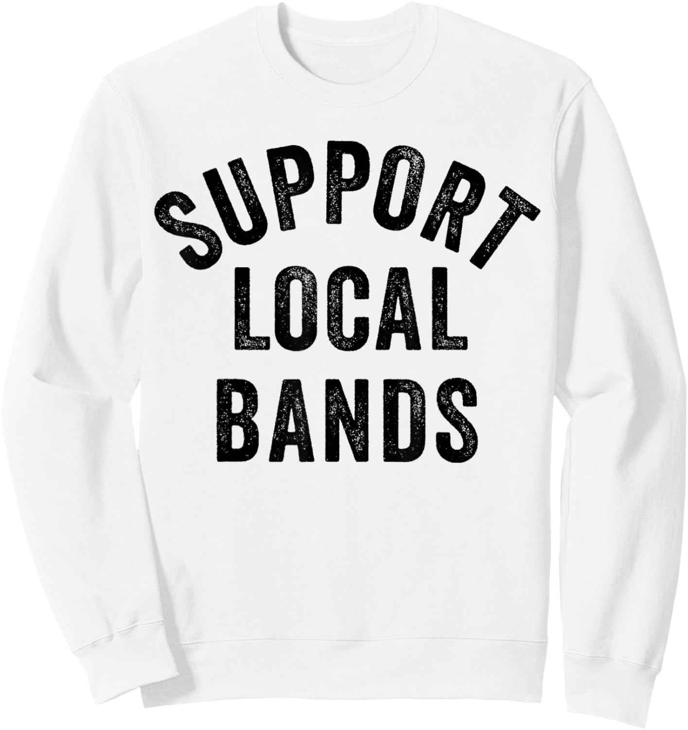 Support Local Bands Concert Festival Musician Music Lover Sweatshirt - Sweatshirt | White