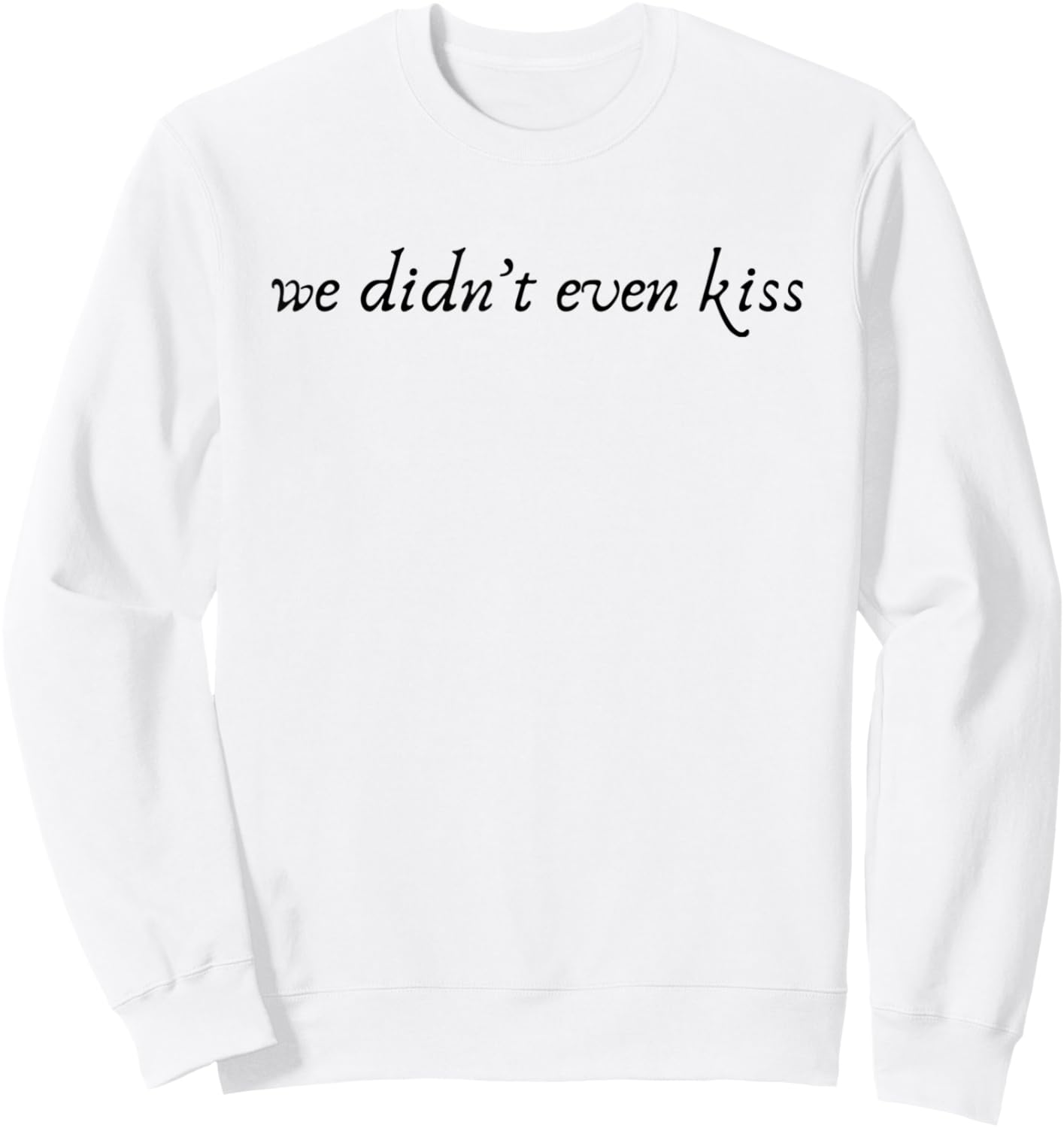 We Didn't Even Kiss Sweatshirt - Sweatshirt | White