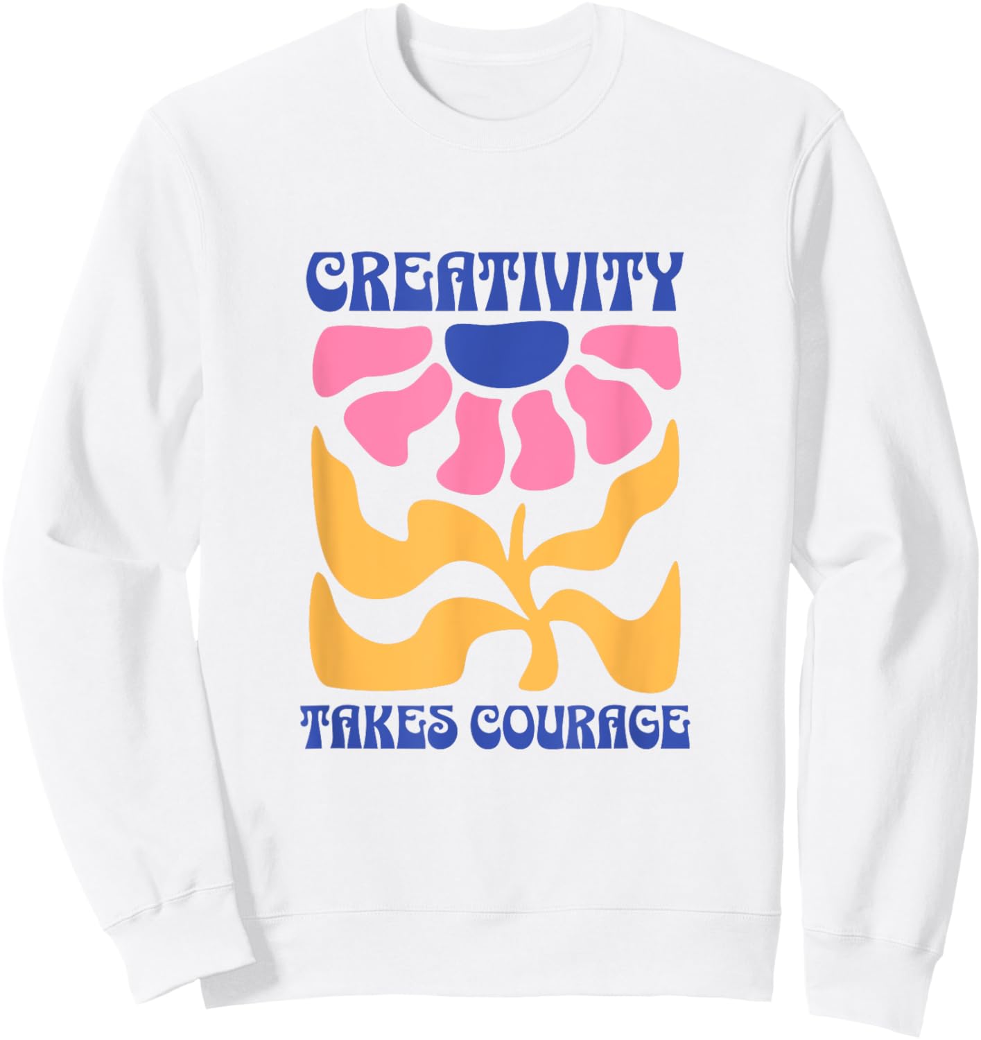 Creativity Takes Courage Groovy Sweatshirt - Sweatshirt | White