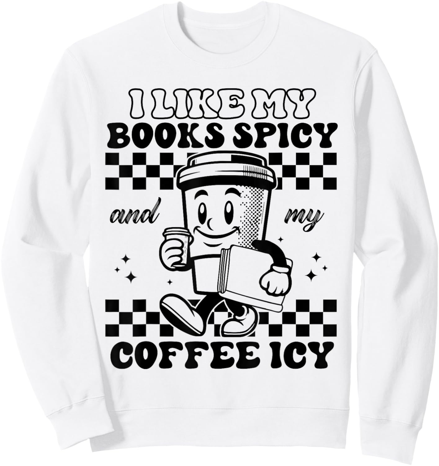 I Like My Books Spicy and My Coffee Icy Funny Librarian Sweatshirt - Sweatshirt | White
