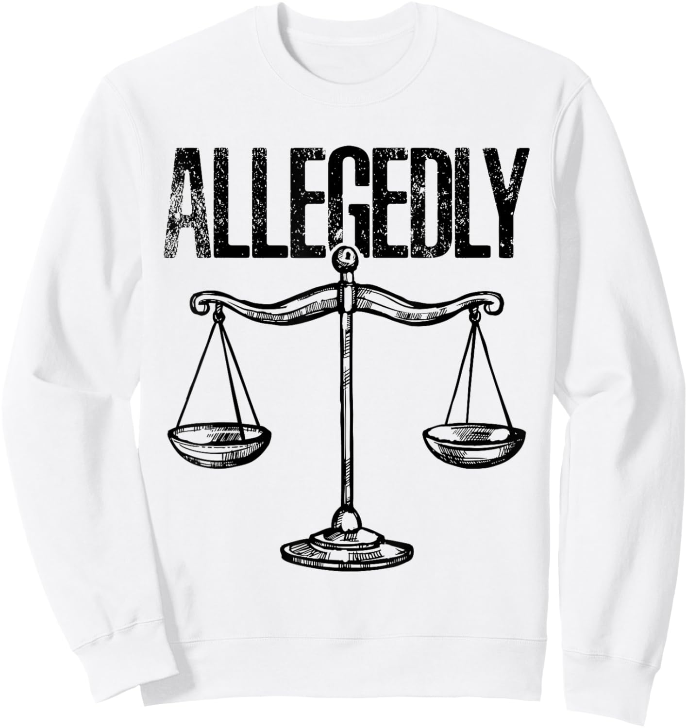 Allegedly, Funny Lawyer, Funny Attorney, Lawyer Quote Sweatshirt - Sweatshirt | White