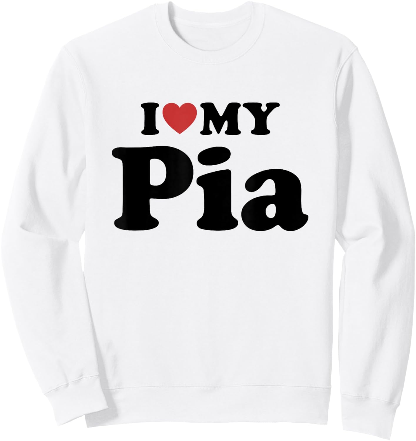 I Love My Pia Sweatshirt - Sweatshirt | White