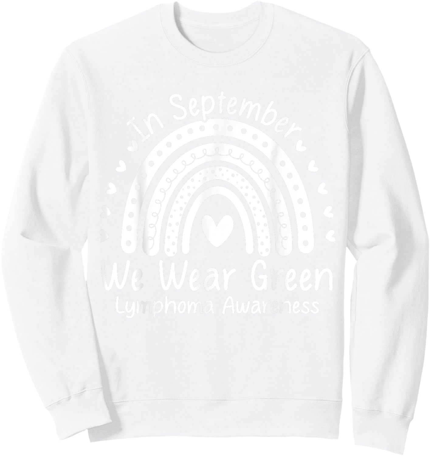 We Wear Green Non Hodgkin's Lymphoma Cancer Awareness Month Sweatshirt - Sweatshirt | White