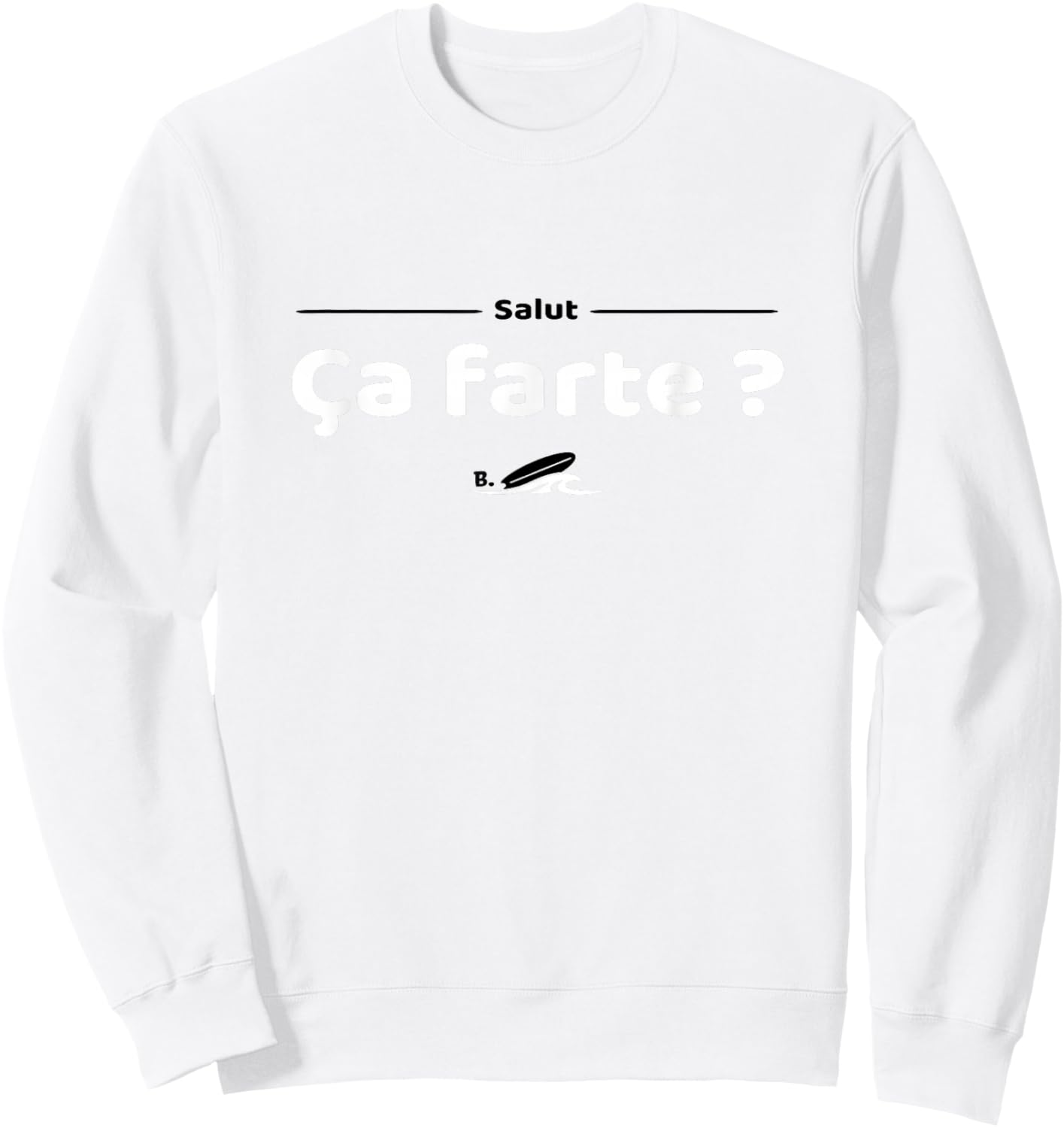 Salut ! ça farte ? Réplique culte du cinéma français Sweatshirt - Sweatshirt | White