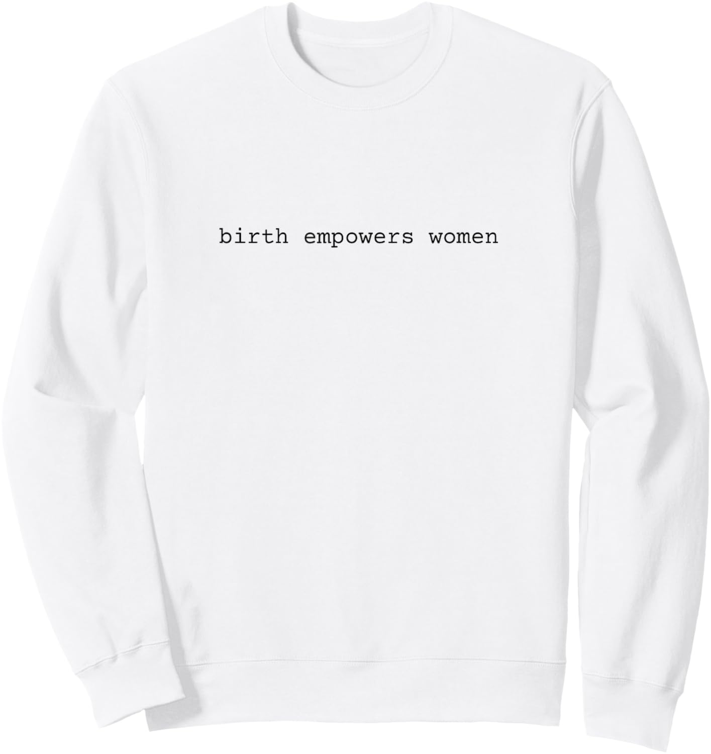 Birth Empowers Women Midwife Doula Sweatshirt - Sweatshirt | White